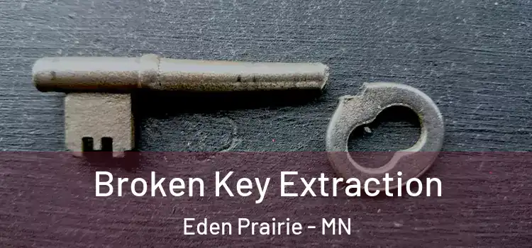 Broken Key Extraction Eden Prairie - MN