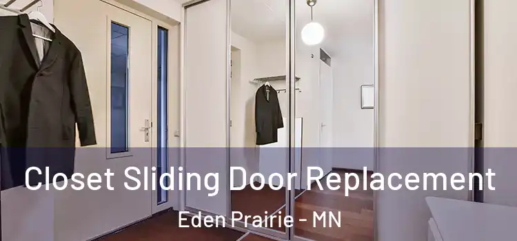 Closet Sliding Door Replacement Eden Prairie - MN