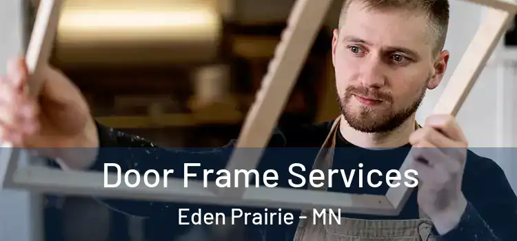 Door Frame Services Eden Prairie - MN