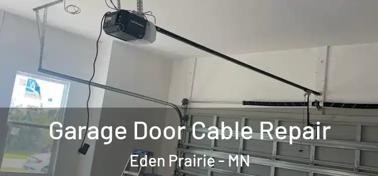  Garage Door Cable Repair Eden Prairie - MN