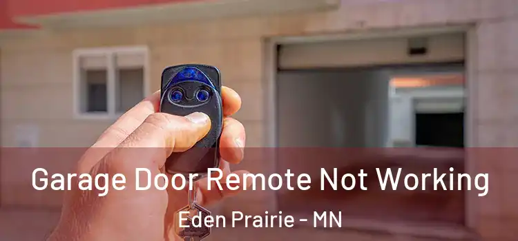  Garage Door Remote Not Working Eden Prairie - MN