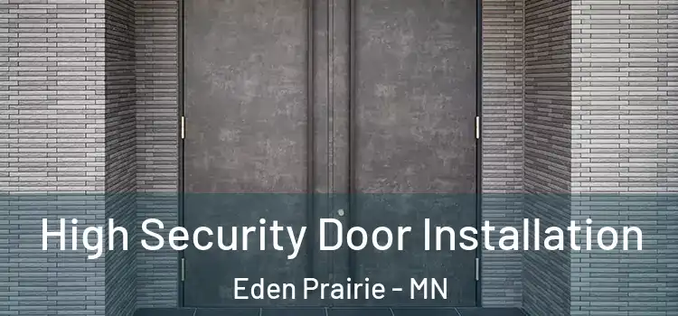 High Security Door Installation Eden Prairie - MN
