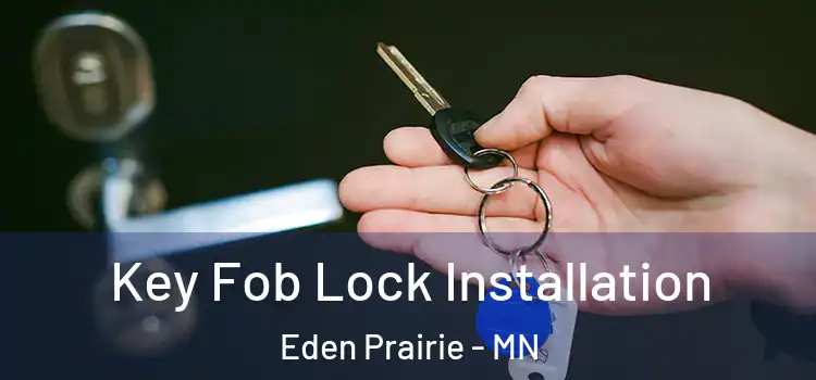Key Fob Lock Installation Eden Prairie - MN