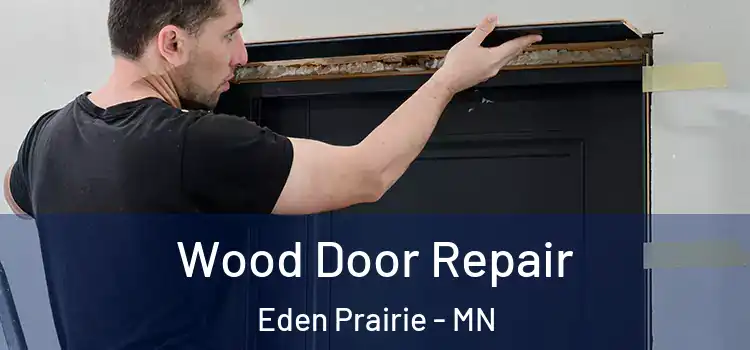 Wood Door Repair Eden Prairie - MN